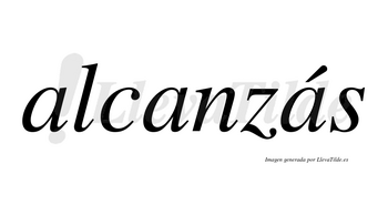Alcanzás lleva tilde con vocal tónica en la tercera «a»