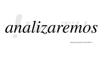 Analizaremos  no lleva tilde con vocal tónica en la «e»