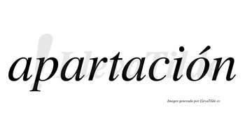 Apartación  lleva tilde con vocal tónica en la «o»