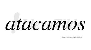 Atacamos no lleva tilde con vocal tónica en la tercera «a»