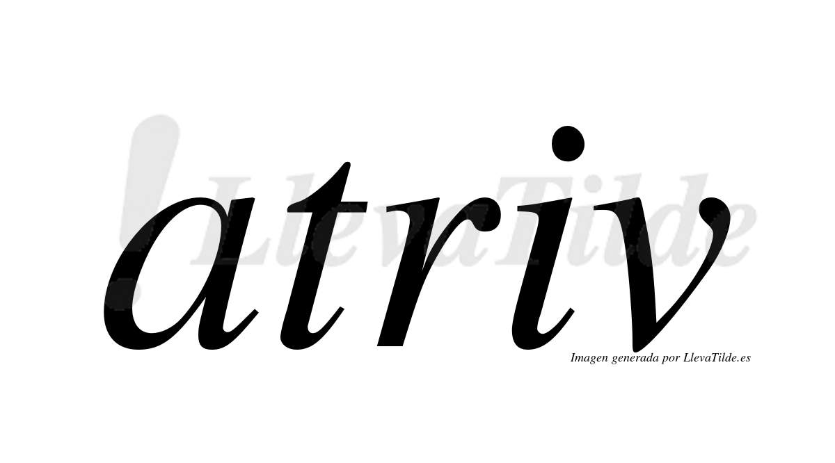 ¿Lleva tilde atriv? | LlevaTilde.es