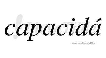 Capacidá  lleva tilde con vocal tónica en la tercera «a»