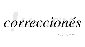 Correccionés lleva tilde con vocal tónica en la segunda «e»