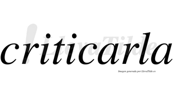 Criticarla no lleva tilde con vocal tónica en la primera «a»