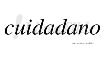 Cuidadano  no lleva tilde con vocal tónica en la segunda «a»