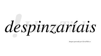 Despinzaríais  lleva tilde con vocal tónica en la segunda «i»