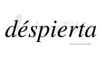Déspierta  lleva tilde con vocal tónica en la primera «e»