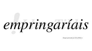 Empringaríais  lleva tilde con vocal tónica en la segunda «i»