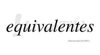 Equivalentes no lleva tilde con vocal tónica en la segunda «e»