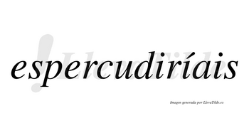 Espercudiríais  lleva tilde con vocal tónica en la segunda «i»