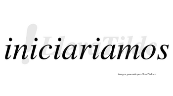 Iniciariamos  no lleva tilde con vocal tónica en la segunda «a»