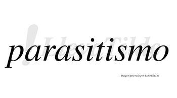 Parasitismo  no lleva tilde con vocal tónica en la segunda «i»