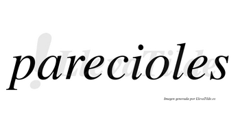 Parecioles  no lleva tilde con vocal tónica en la «o»