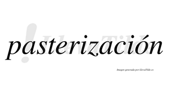 Pasterización  lleva tilde con vocal tónica en la «o»