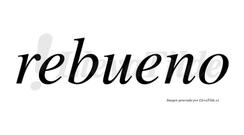 Rebueno no lleva tilde con vocal tónica en la segunda «e»