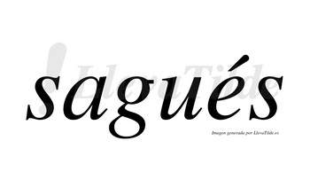 Sagués  lleva tilde con vocal tónica en la «e»