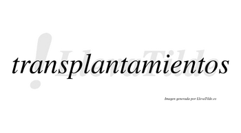 Transplantamientos no lleva tilde con vocal tónica en la «e»