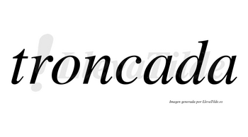 Troncada no lleva tilde con vocal tónica en la primera «a»