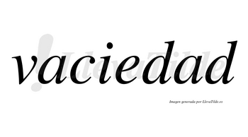 Vaciedad no lleva tilde con vocal tónica en la segunda «a»