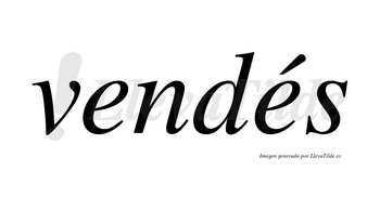 Vendés lleva tilde con vocal tónica en la segunda «e»