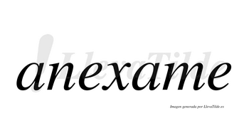 Anexame  no lleva tilde con vocal tónica en la segunda «a»