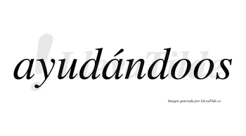 Ayudándoos  lleva tilde con vocal tónica en la segunda «a»