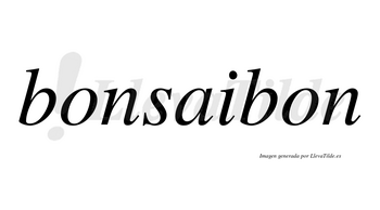 Bonsaibon no lleva tilde con vocal tónica en la «a»