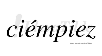 Ciémpiez  lleva tilde con vocal tónica en la primera «e»