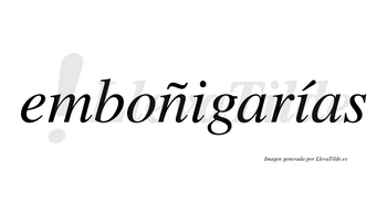 Emboñigarías  lleva tilde con vocal tónica en la segunda «i»