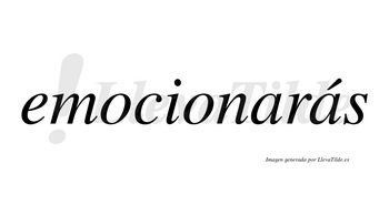 Emocionarás  lleva tilde con vocal tónica en la segunda «a»