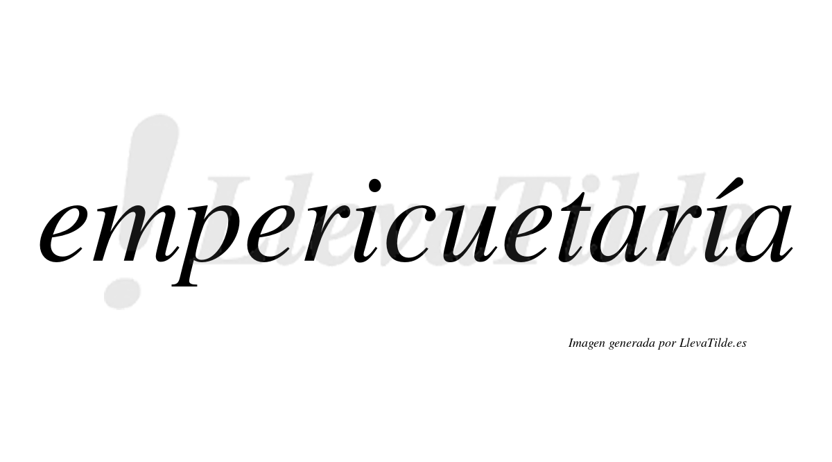 Empericuetaría  lleva tilde con vocal tónica en la segunda «i»