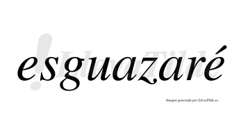 Esguazaré  lleva tilde con vocal tónica en la segunda «e»