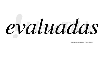 Evaluadas no lleva tilde con vocal tónica en la segunda «a»