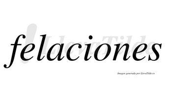 Felaciones no lleva tilde con vocal tónica en la «o»