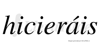 Hicieráis lleva tilde con vocal tónica en la «a»