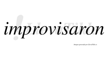 Improvisaron no lleva tilde con vocal tónica en la «a»