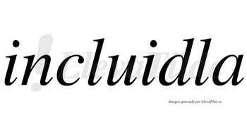 Incluidla no lleva tilde con vocal tónica en la segunda «i»