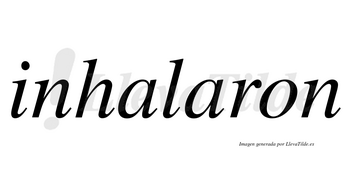 Inhalaron no lleva tilde con vocal tónica en la segunda «a»