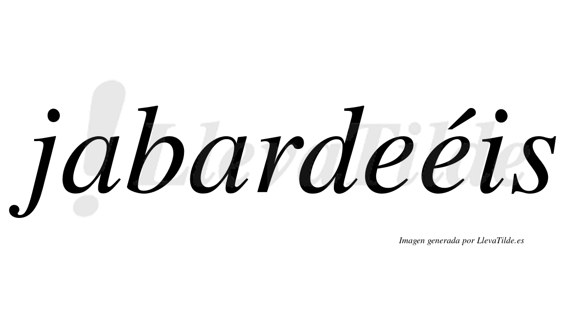 Jabardeéis  lleva tilde con vocal tónica en la segunda "e"