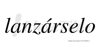 Lanzárselo  lleva tilde con vocal tónica en la segunda «a»