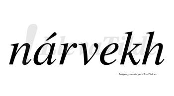 Nárvekh  lleva tilde con vocal tónica en la «a»