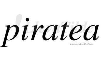 Piratea  no lleva tilde con vocal tónica en la «e»