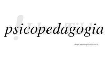 Psicopedagogia no lleva tilde con vocal tónica en la segunda «o»
