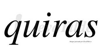 Quiras  no lleva tilde con vocal tónica en la «i»