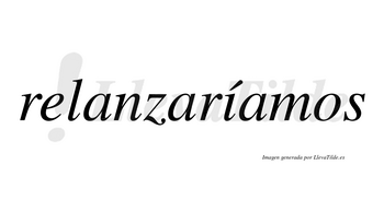 Relanzaríamos  lleva tilde con vocal tónica en la «i»