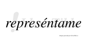 Represéntame lleva tilde con vocal tónica en la tercera «e»