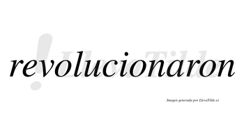 Revolucionaron no lleva tilde con vocal tónica en la «a»