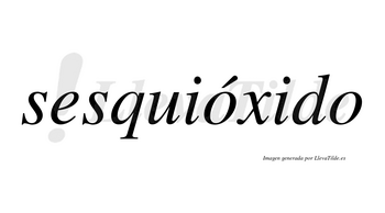 Sesquióxido  lleva tilde con vocal tónica en la primera «o»