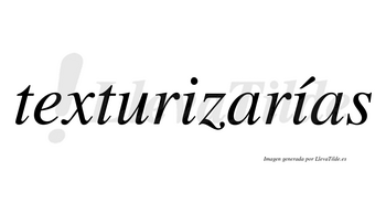 Texturizarías  lleva tilde con vocal tónica en la segunda «i»