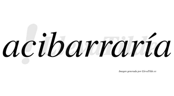 Acibarraría  lleva tilde con vocal tónica en la segunda «i»